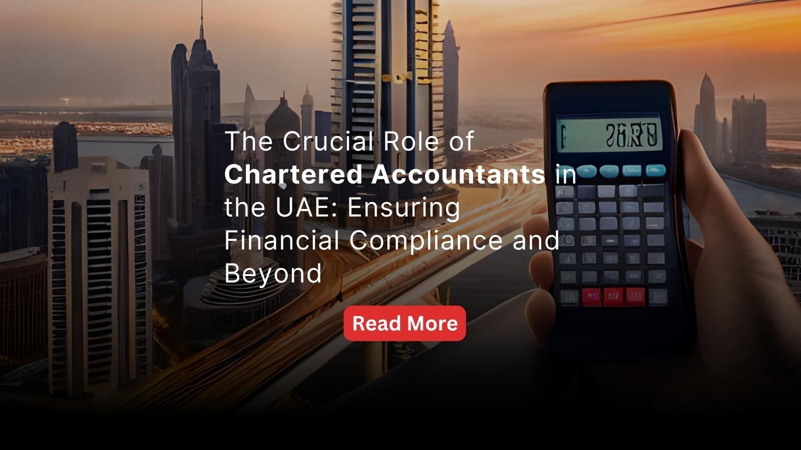 The Role of Chartered Accountants in UAE: Ensuring Financial Compliance