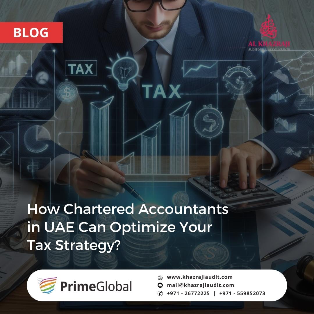 How Chartered Accountants in UAE Can Optimize Your Tax Strategy
