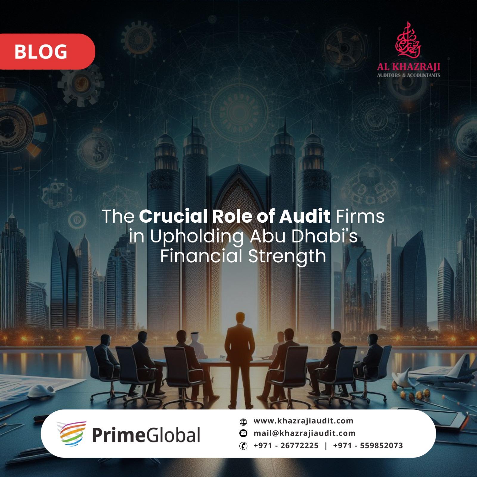 The Crucial Role of Audit Firms in Upholding Abu Dhabi’s Financial Strength
